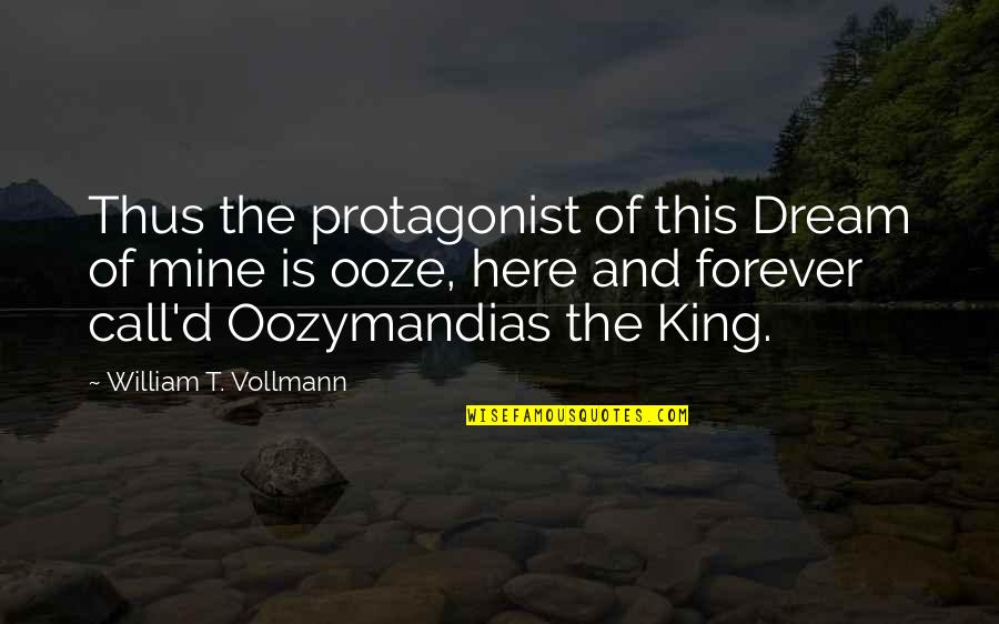 Vollmann Quotes By William T. Vollmann: Thus the protagonist of this Dream of mine