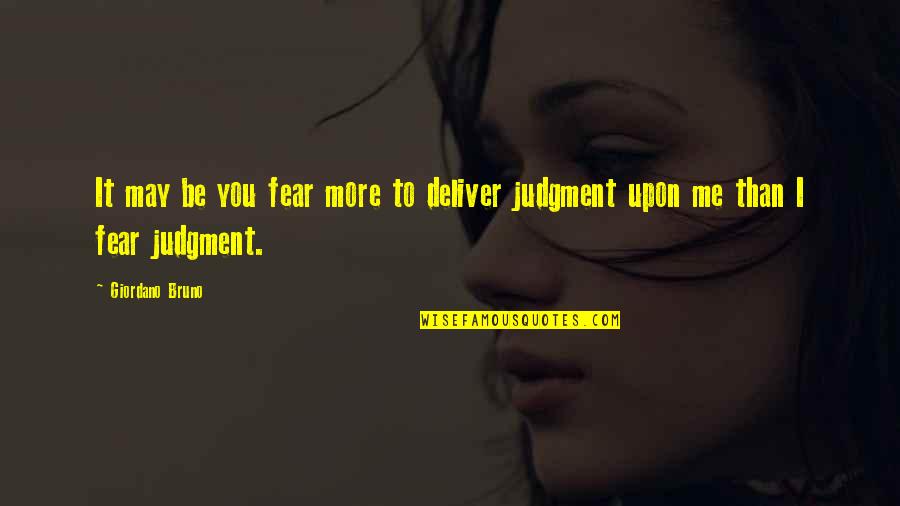 Vollmers Farm Quotes By Giordano Bruno: It may be you fear more to deliver