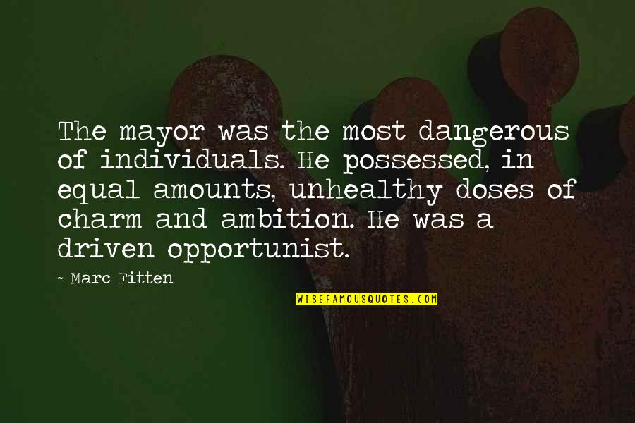 Vollmers Farm Quotes By Marc Fitten: The mayor was the most dangerous of individuals. Vollmers Farm Quotes By Marc Fitten: The mayor was the most dangerous of individuals.