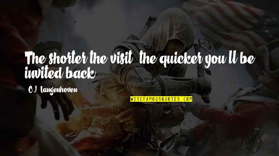 Volner Cattle Quotes By C.J. Langenhoven: The shorter the visit, the quicker you'll be Volner Cattle Quotes By C.J. Langenhoven: The shorter the visit, the quicker you'll be