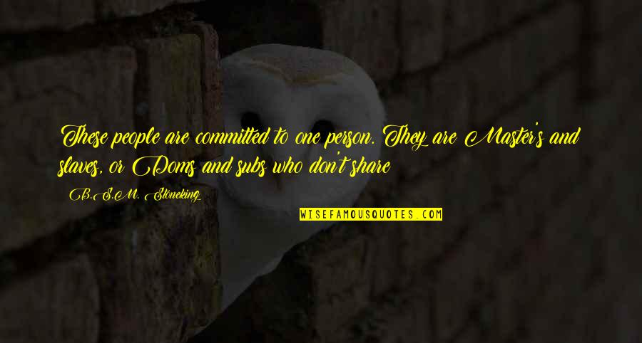 Voloday Quotes By B.S.M. Stoneking: These people are committed to one person. They