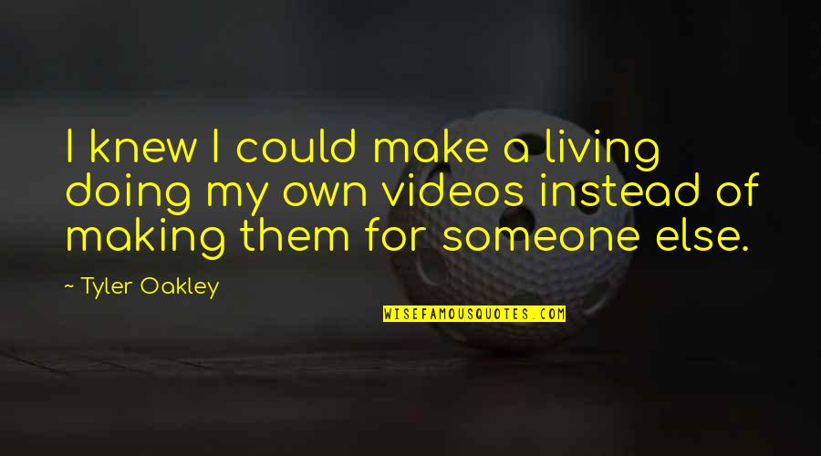 Voloday Quotes By Tyler Oakley: I knew I could make a living doing
