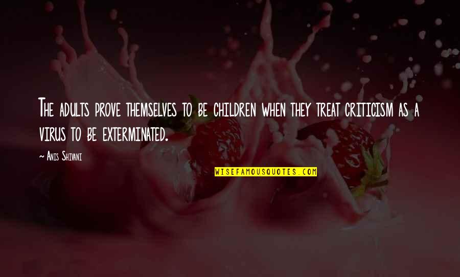 Voloderske Quotes By Anis Shivani: The adults prove themselves to be children when Voloderske Quotes By Anis Shivani: The adults prove themselves to be children when