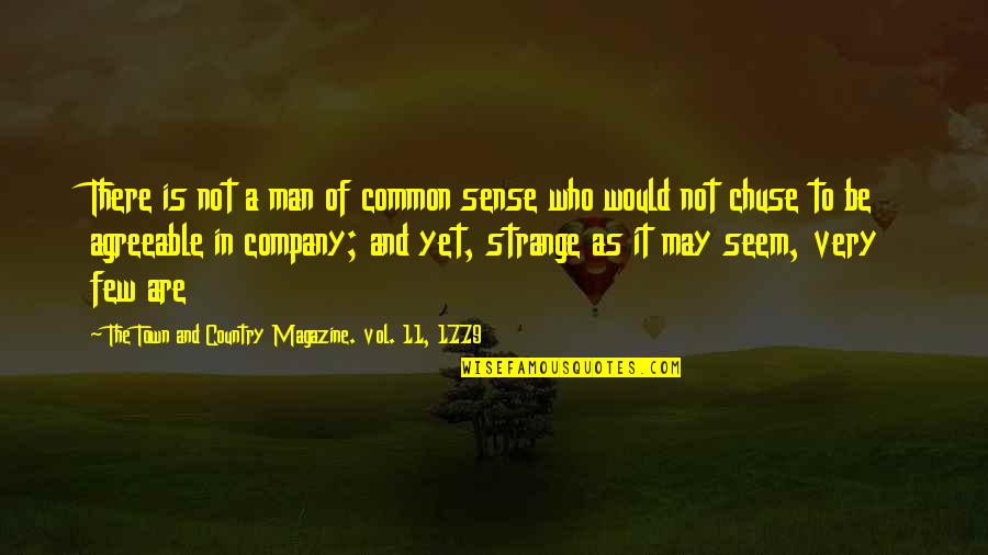 Vol's Quotes By The Town And Country Magazine. Vol. 11, 1779: There is not a man of common sense Vol's Quotes By The Town And Country Magazine. Vol. 11, 1779: There is not a man of common sense