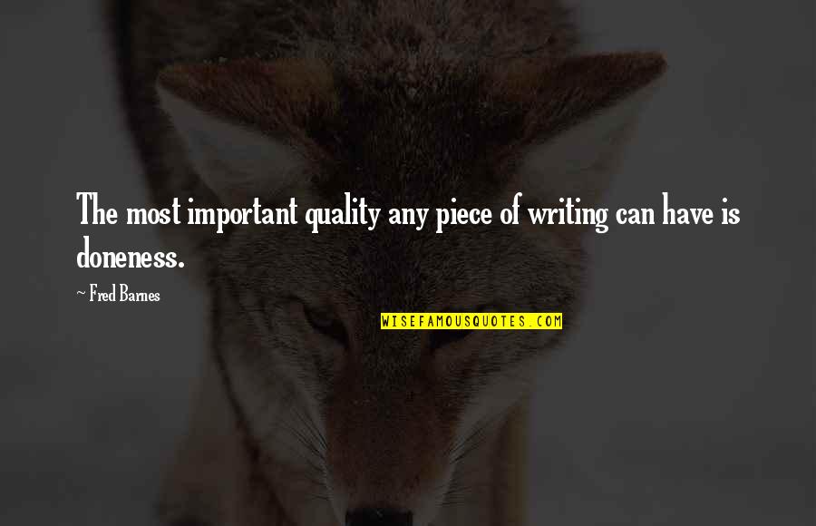 Volstead Quotes By Fred Barnes: The most important quality any piece of writing