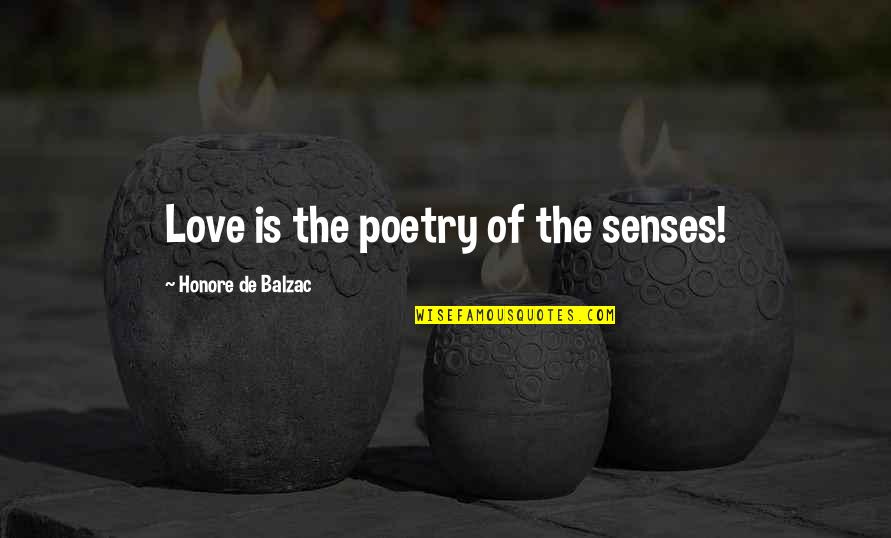 Volstead Quotes By Honore De Balzac: Love is the poetry of the senses!