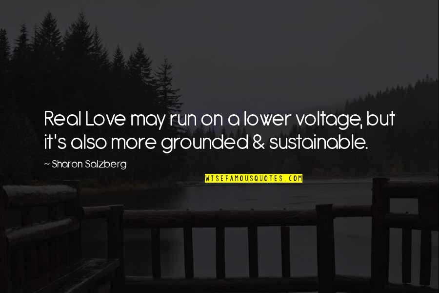 Voltage Quotes By Sharon Salzberg: Real Love may run on a lower voltage,