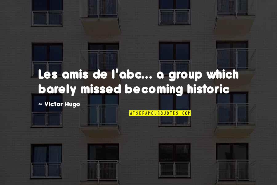 Voltages Quotes By Victor Hugo: Les amis de l'abc... a group which barely