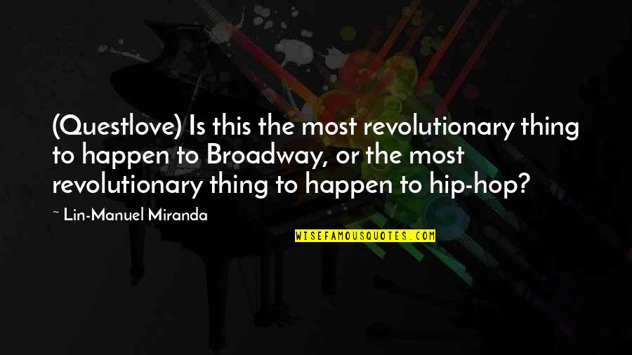 Voltaggio Brothers Quotes By Lin-Manuel Miranda: (Questlove) Is this the most revolutionary thing to
