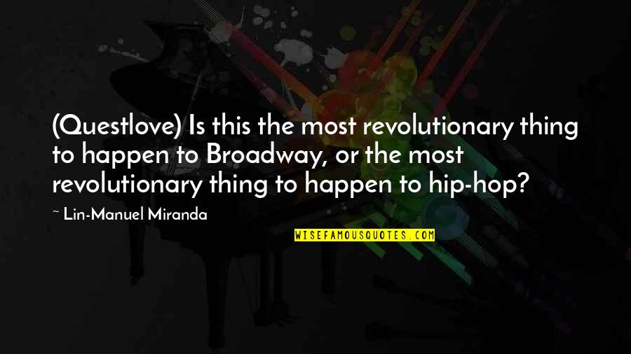Voltaggio Brothers Quotes By Lin-Manuel Miranda: (Questlove) Is this the most revolutionary thing to Voltaggio Brothers Quotes By Lin-Manuel Miranda: (Questlove) Is this the most revolutionary thing to