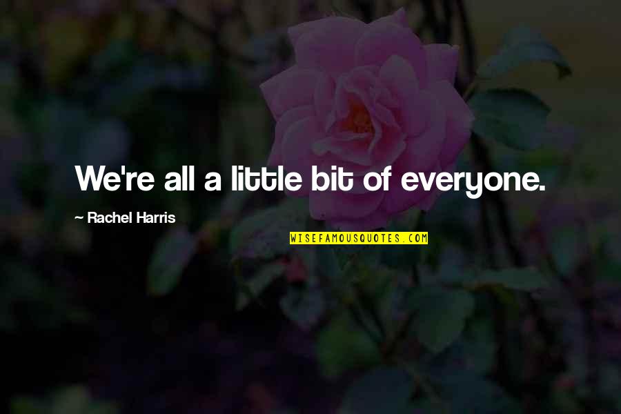 Voltaic Quotes By Rachel Harris: We're all a little bit of everyone.
