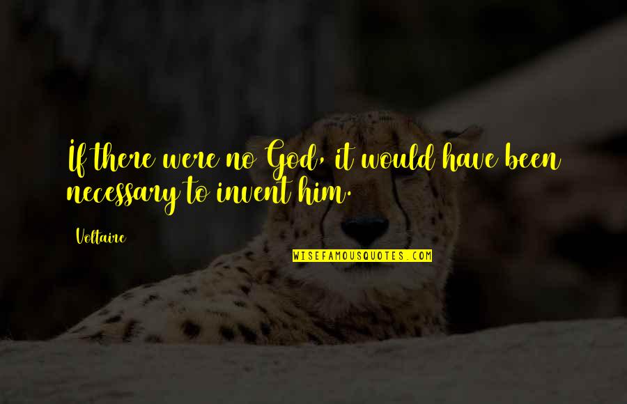 Voltaire God Quotes By Voltaire: If there were no God, it would have