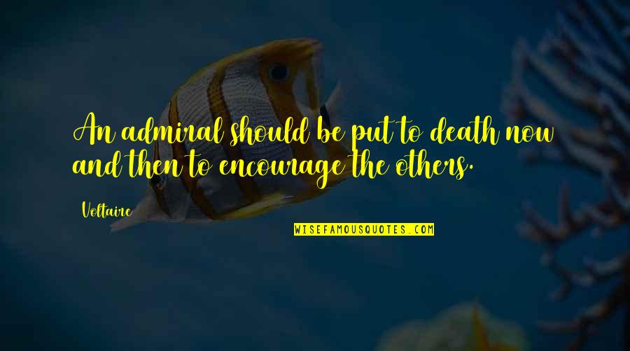 Voltaire War Quotes By Voltaire: An admiral should be put to death now
