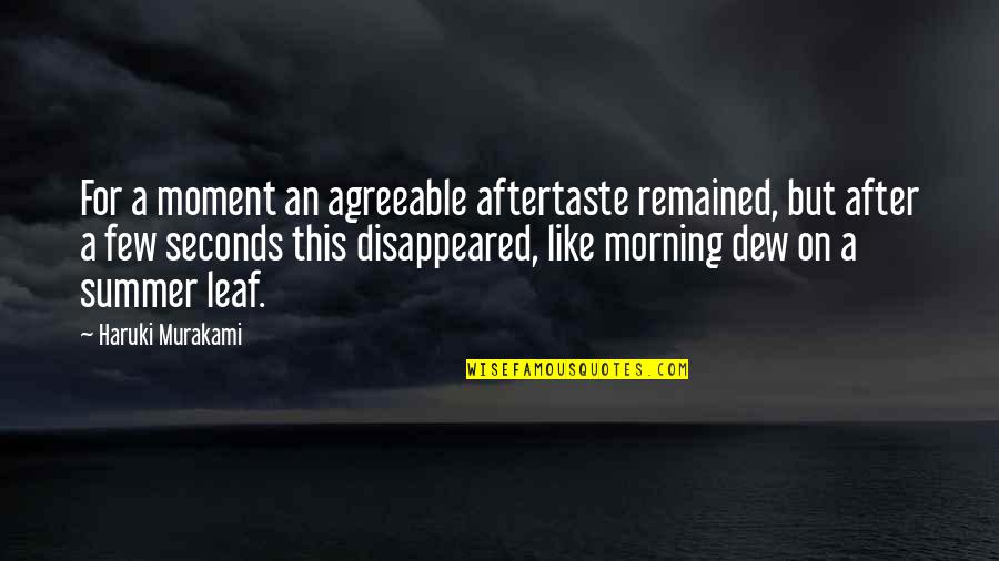 Voltammetric Quotes By Haruki Murakami: For a moment an agreeable aftertaste remained, but