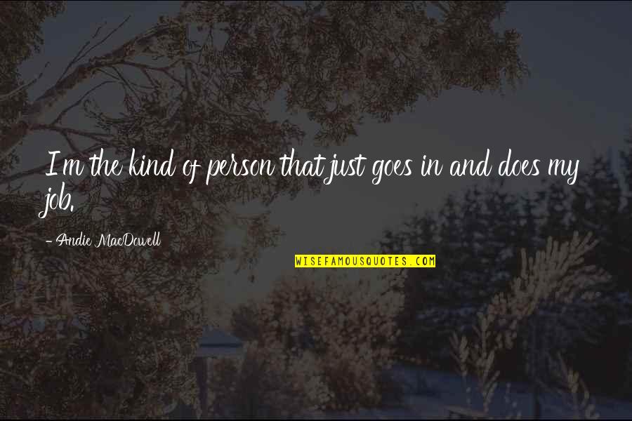 Voltar Quotes By Andie MacDowell: I'm the kind of person that just goes