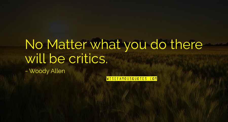 Voltarol Emulgel Quotes By Woody Allen: No Matter what you do there will be