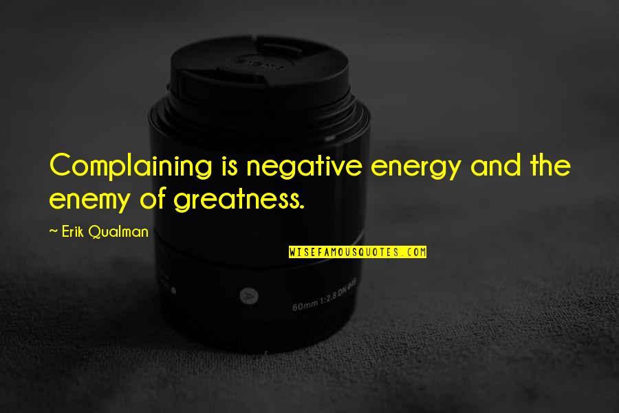 Volte Sprint Quotes By Erik Qualman: Complaining is negative energy and the enemy of Volte Sprint Quotes By Erik Qualman: Complaining is negative energy and the enemy of