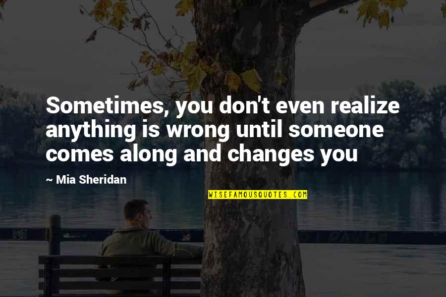 Voltei Voltei Quotes By Mia Sheridan: Sometimes, you don't even realize anything is wrong