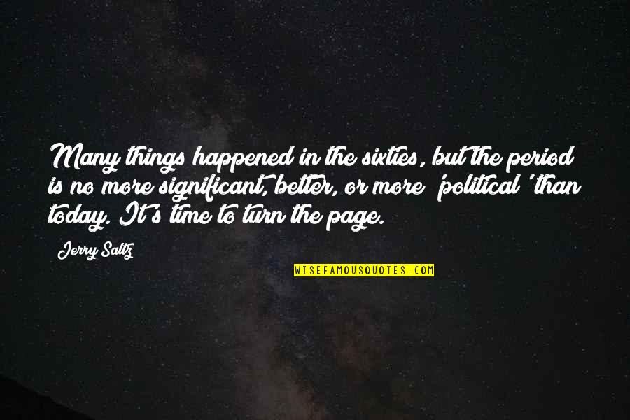 Voltemos Ao Quotes By Jerry Saltz: Many things happened in the sixties, but the Voltemos Ao Quotes By Jerry Saltz: Many things happened in the sixties, but the