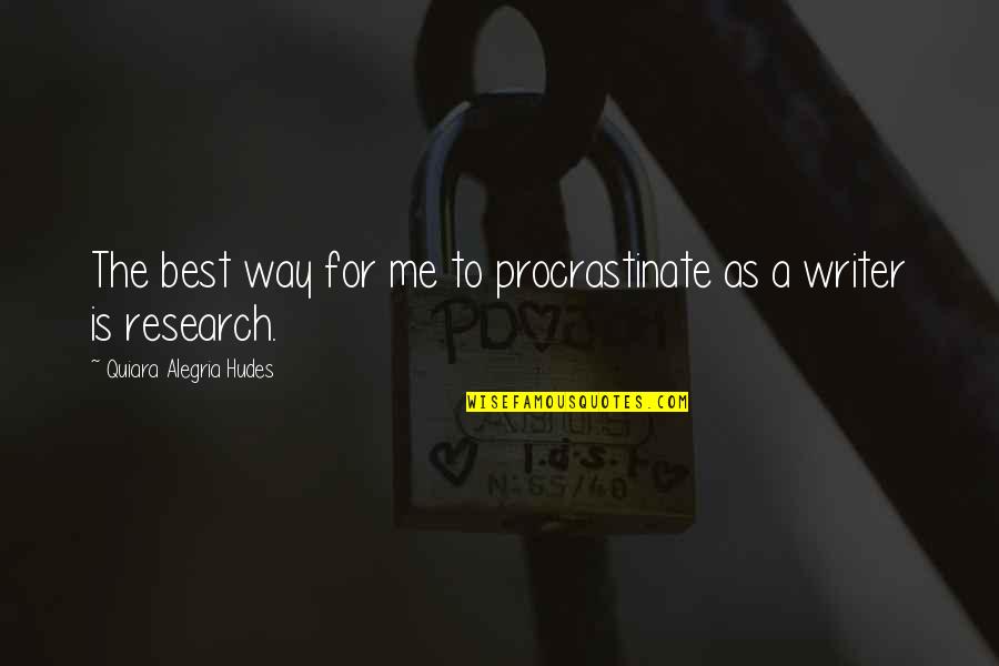 Volter Quotes By Quiara Alegria Hudes: The best way for me to procrastinate as Volter Quotes By Quiara Alegria Hudes: The best way for me to procrastinate as