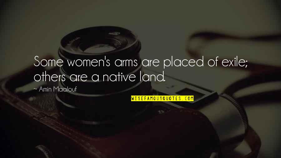 Volterra At Westlake Quotes By Amin Maalouf: Some women's arms are placed of exile; others