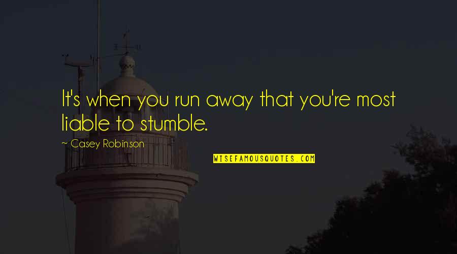 Voltmer Inc Quotes By Casey Robinson: It's when you run away that you're most Voltmer Inc Quotes By Casey Robinson: It's when you run away that you're most