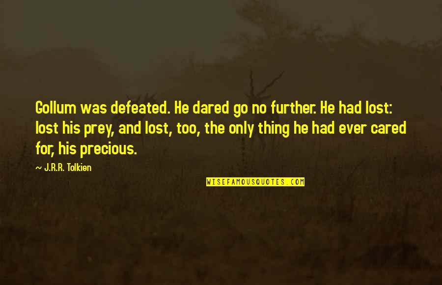 Voltron Lotor Quotes By J.R.R. Tolkien: Gollum was defeated. He dared go no further. Voltron Lotor Quotes By J.R.R. Tolkien: Gollum was defeated. He dared go no further.