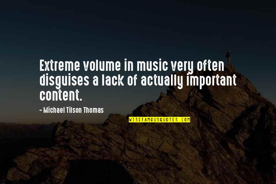 Volume 1 Quotes By Michael Tilson Thomas: Extreme volume in music very often disguises a