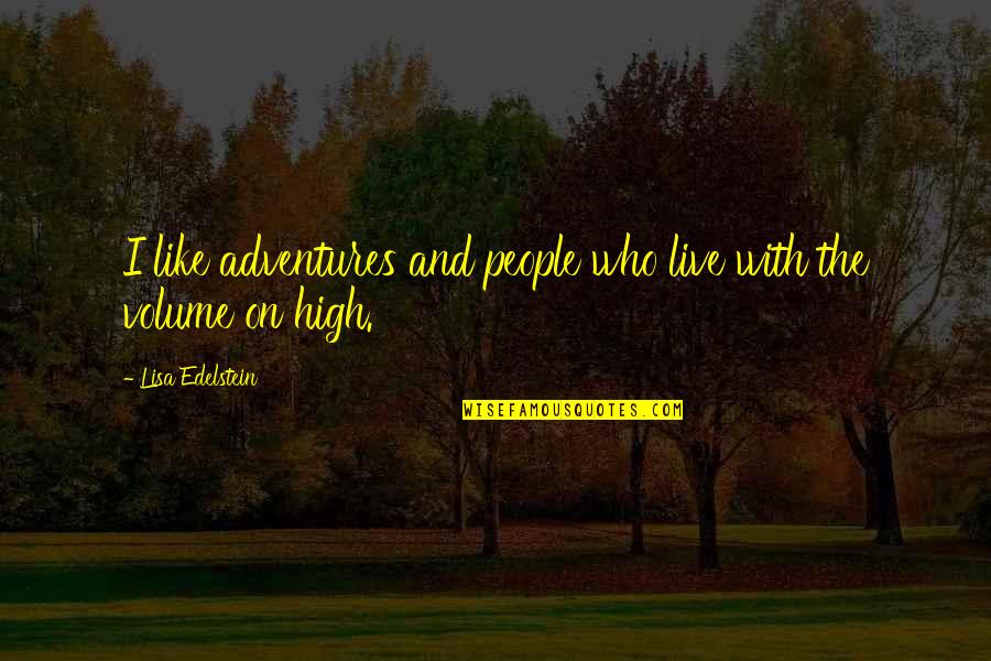 Volume Quotes By Lisa Edelstein: I like adventures and people who live with
