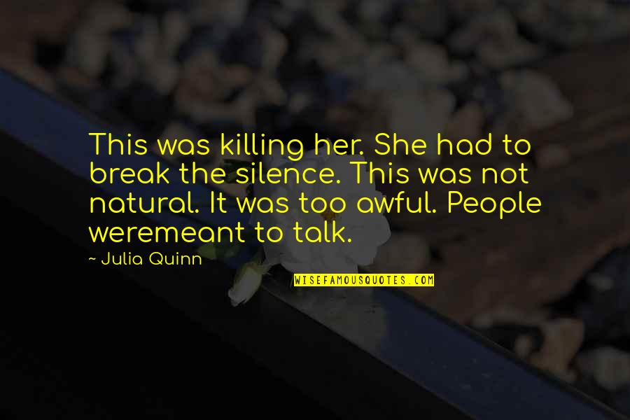 Volumenes Aditivos Quotes By Julia Quinn: This was killing her. She had to break Volumenes Aditivos Quotes By Julia Quinn: This was killing her. She had to break