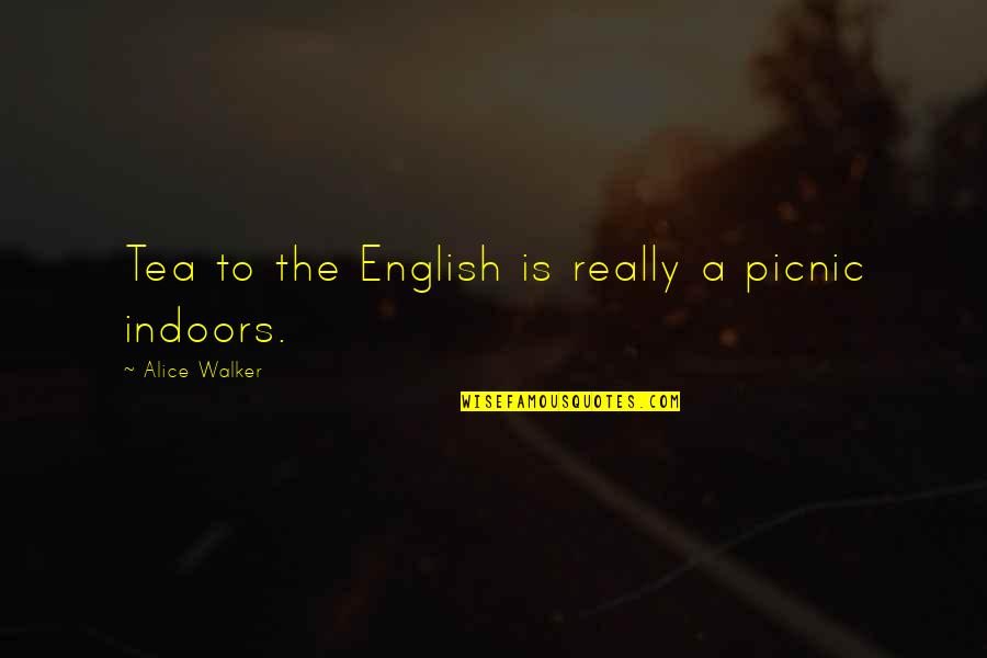 Volumenes Geometricos Quotes By Alice Walker: Tea to the English is really a picnic