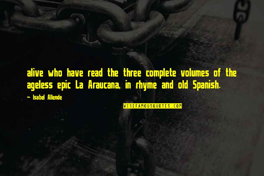 Volumes Quotes By Isabel Allende: alive who have read the three complete volumes