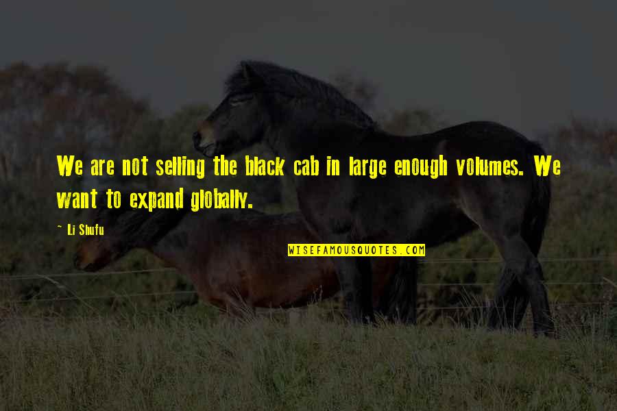 Volumes Quotes By Li Shufu: We are not selling the black cab in