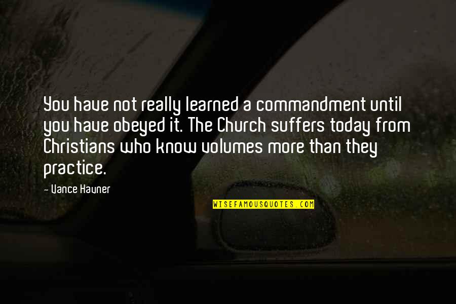 Volumes Quotes By Vance Havner: You have not really learned a commandment until