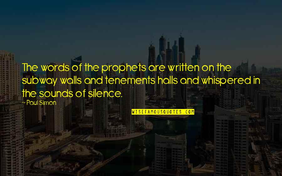 Volumetrics Quotes By Paul Simon: The words of the prophets are written on