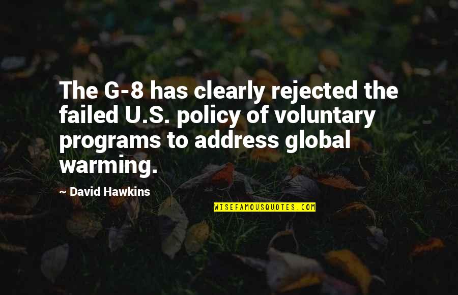 Voluntary Quotes By David Hawkins: The G-8 has clearly rejected the failed U.S.