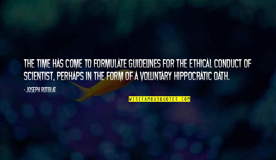 Voluntary Quotes By Joseph Rotblat: The time has come to formulate guidelines for