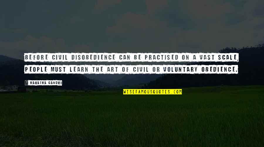 Voluntary Quotes By Mahatma Gandhi: Before civil disobedience can be practised on a