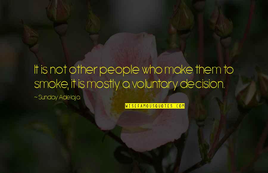 Voluntary Quotes By Sunday Adelaja: It is not other people who make them