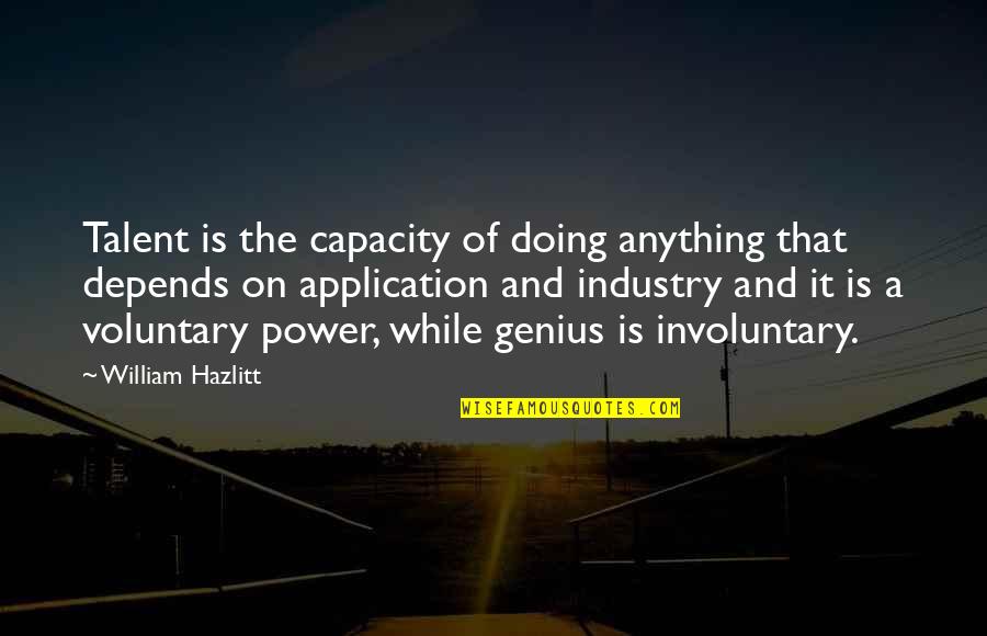 Voluntary Quotes By William Hazlitt: Talent is the capacity of doing anything that