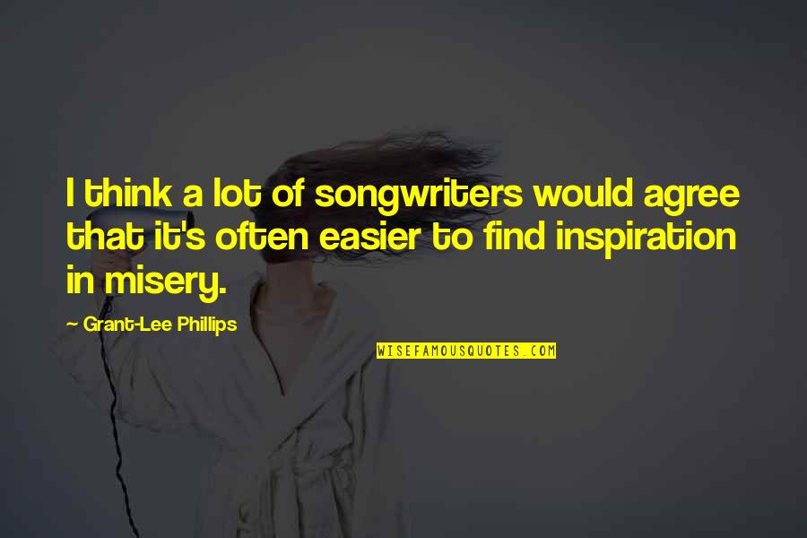 Voluntary Work Quotes By Grant-Lee Phillips: I think a lot of songwriters would agree