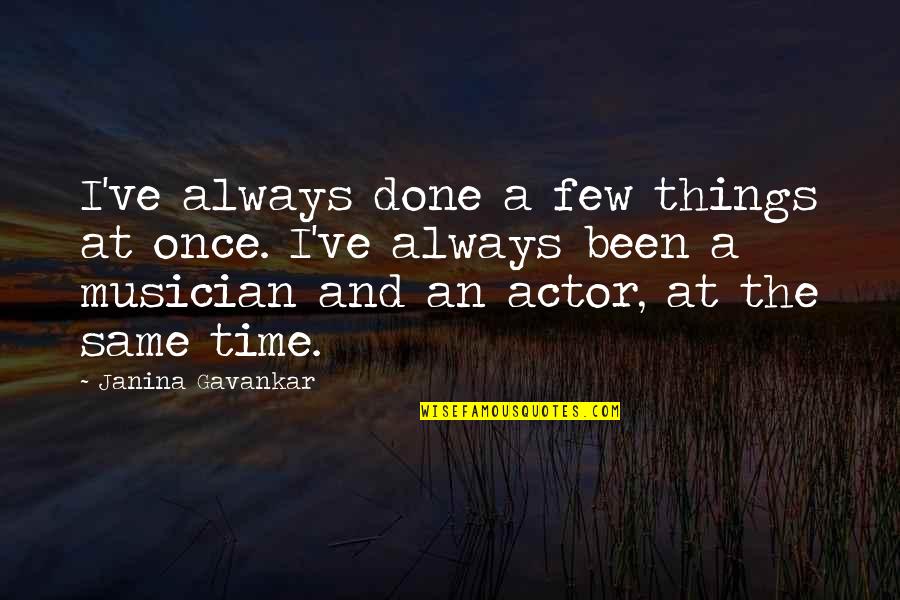 Volunteer Recruiting Quotes By Janina Gavankar: I've always done a few things at once. Volunteer Recruiting Quotes By Janina Gavankar: I've always done a few things at once.