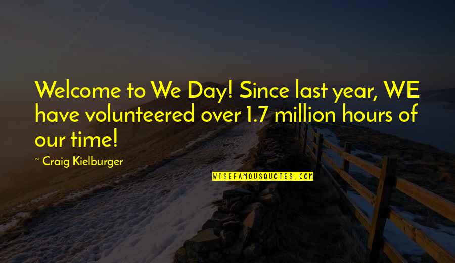 Volunteered Quotes By Craig Kielburger: Welcome to We Day! Since last year, WE