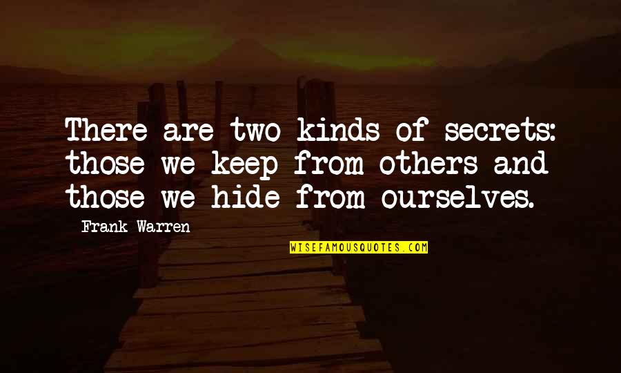 Volunteered Synonyms Quotes By Frank Warren: There are two kinds of secrets: those we Volunteered Synonyms Quotes By Frank Warren: There are two kinds of secrets: those we