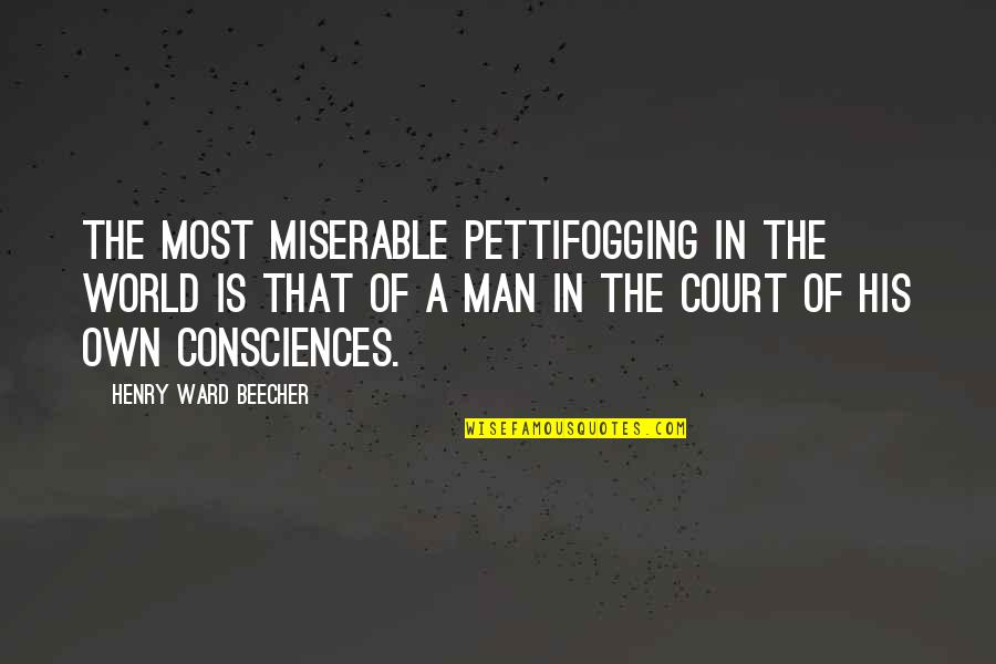 Volunteering Abroad Quotes By Henry Ward Beecher: The most miserable pettifogging in the world is