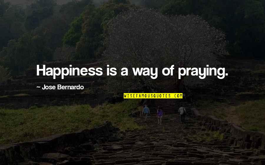 Volunteering Funny Quotes By Jose Bernardo: Happiness is a way of praying. Volunteering Funny Quotes By Jose Bernardo: Happiness is a way of praying.