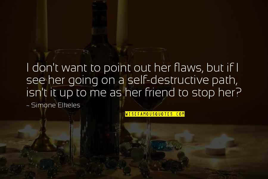 Volunteering Overseas Quotes By Simone Elkeles: I don't want to point out her flaws,