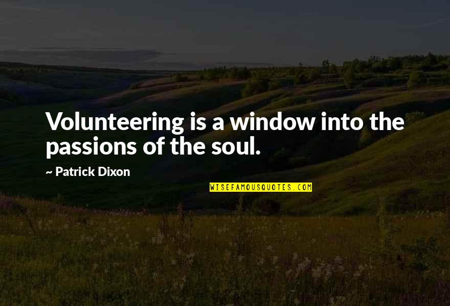 Volunteering Quotes By Patrick Dixon: Volunteering is a window into the passions of Volunteering Quotes By Patrick Dixon: Volunteering is a window into the passions of