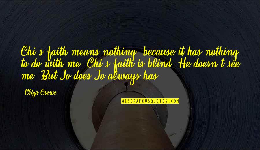 Volunteering With Elderly Quotes By Eliza Crewe: Chi's faith means nothing, because it has nothing Volunteering With Elderly Quotes By Eliza Crewe: Chi's faith means nothing, because it has nothing