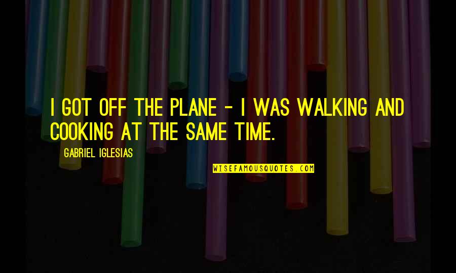 Volunteering With Heart Quotes By Gabriel Iglesias: I got off the plane - I was Volunteering With Heart Quotes By Gabriel Iglesias: I got off the plane - I was